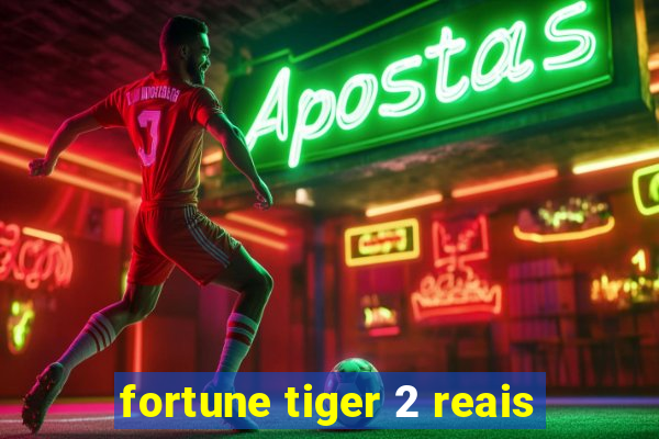 fortune tiger 2 reais